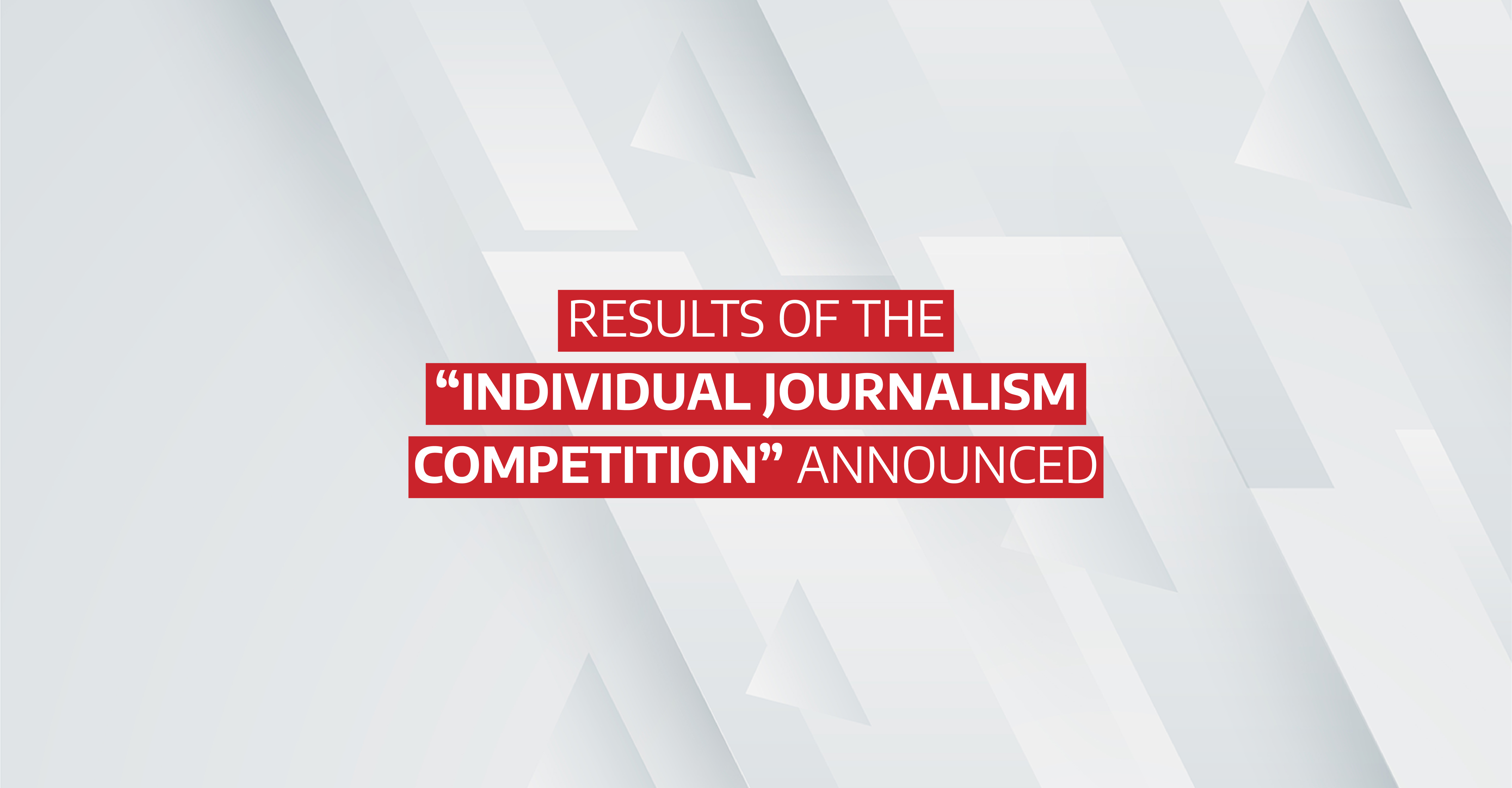 Results of the Individual Journalism Competition Announced
