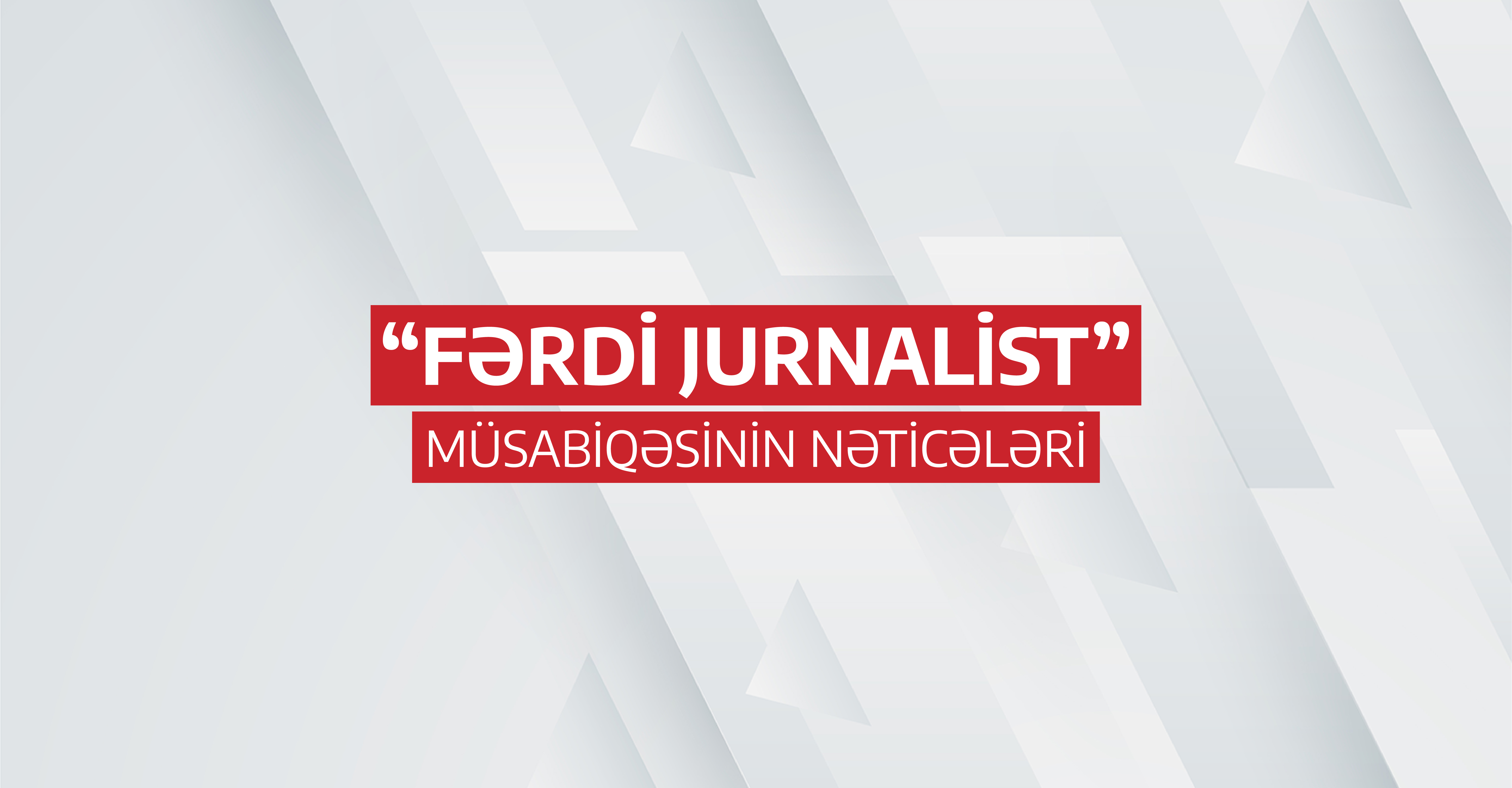 "Fərdi jurnalist müsabiqəsi"nin nəticələri açıqlanıb